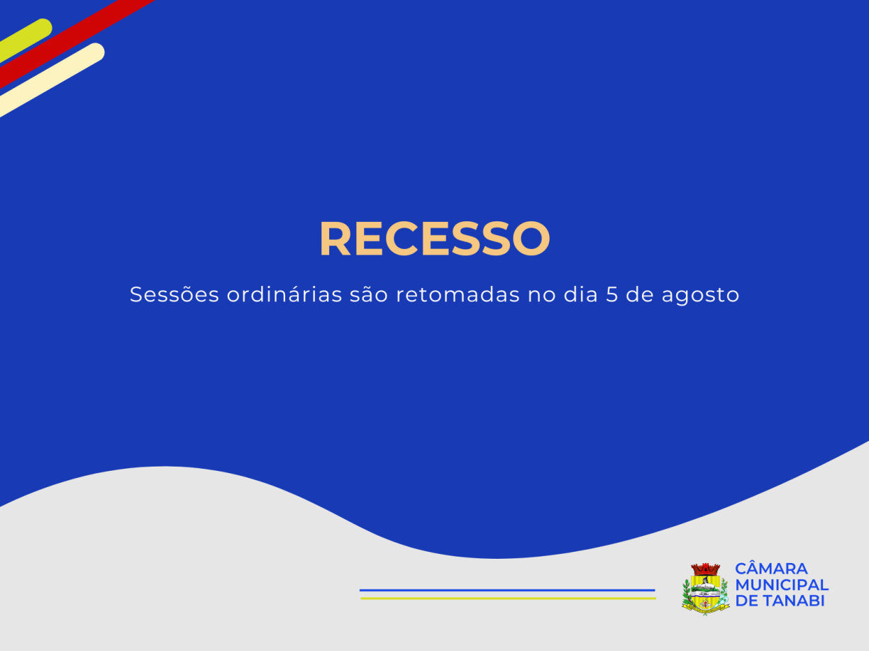 Câmara entra em recesso e sessões ordinárias são retomadas em agosto